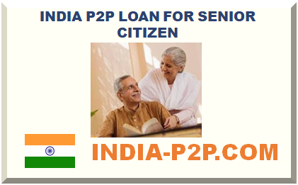 INDIA P2P LOAN FOR SENIOR CITIZEN ELDERLY PEOPLE